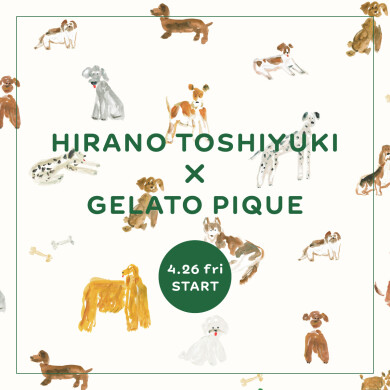 4/26 (FRI) HIRANO TOSHIYUKI ×GELATO PIQUE 発売スタート!